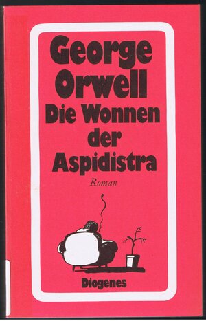 Die Wonnen der Aspidistra by George Orwell