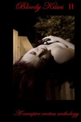 Bloody Kisses: A Vampire Erotica Anthology by Dark Moon Press