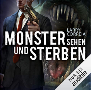 Monster sehen und sterben by Larry Correia