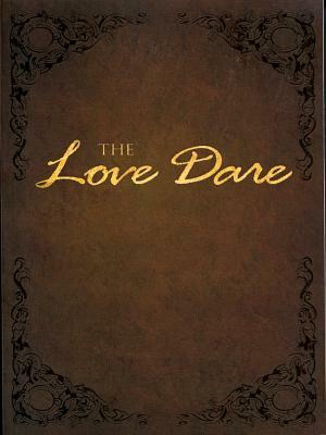 The Love Dare by Alex Kendrick, Stephen Kendrick