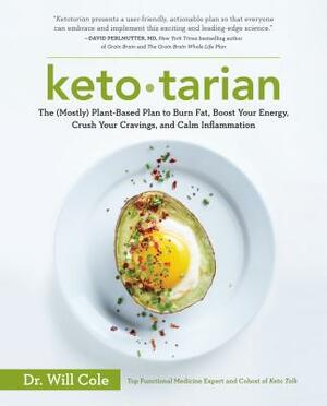 Ketotarian: The (Mostly) Plant-Based Plan to Burn Fat, Boost Your Energy, Crush Your Cravings, and Calm Inflammation: A Cookbook by Will Cole