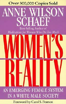 Women's Reality: An Emerging Female System in a White Male Society by Anne Wilson Schaef