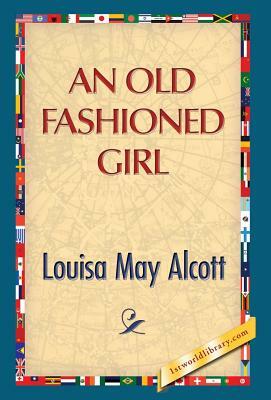 An Old Fashioned Girl by Louisa May Alcott