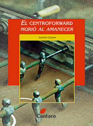 El centroforward murió al amanecer by Agustín Cuzzani