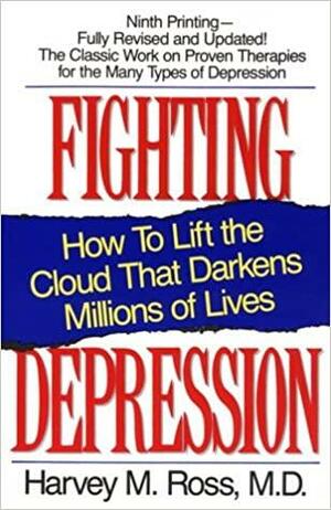 Fighting Depression by Harvey M. Ross