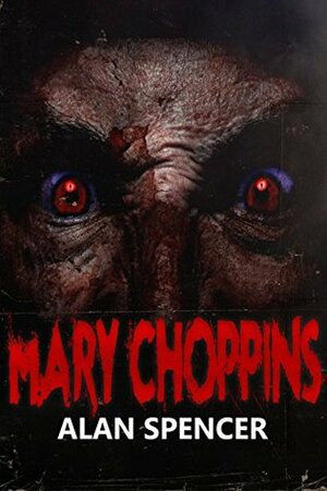 Mary Choppins by Kristopher Rufty, Alan Spencer