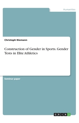 Construction of Gender in Sports. Gender Tests in Elite Athletics by Christoph Niemann