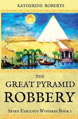 The Great Pyramid Robbery by Katherine Roberts