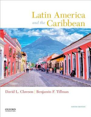 Latin America and the Caribbean by David L. Clawson, Benjamin F. Tillman