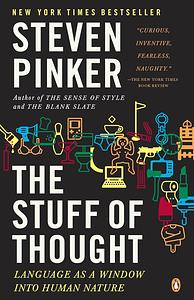 The Stuff of Thought: Language as a Window Into Human Nature by Steven Pinker