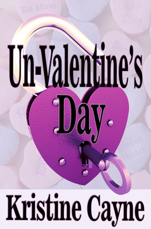 Un-Valentine's Day by Kristine Cayne