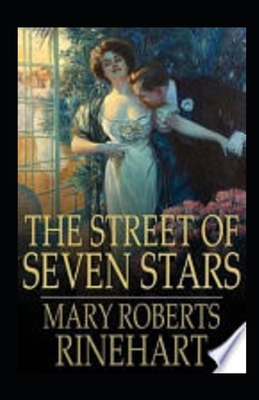 The Street of Seven Stars Illustrated by Mary Roberts Rinehart