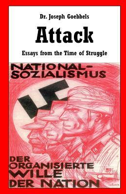 Attack: Essays from the Time of Struggle by Joseph Goebbels