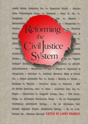 Reforming the Civil Justice System by Larry Kramer