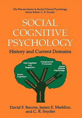 Social Cognitive Psychology: History and Current Domains by C. R. Snyder, David F. Barone, James E. Maddux