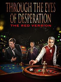 Through the Eyes of Desperation: The Red Version by Aron Beauregard