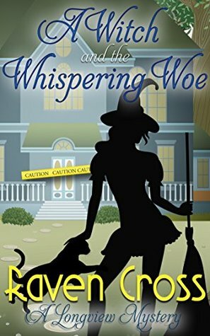 A Witch and The Whispering Woe (A Longview Mystery Book 1) by Raven Cross