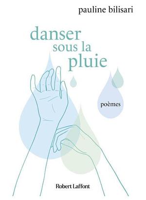 Danser sous la pluie by Pauline Bilisari