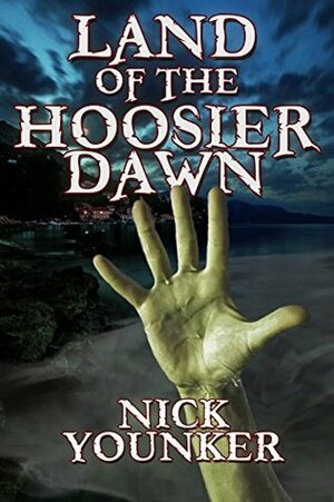Land of the Hoosier Dawn (Events From the Hoosier Dawn, Book #1) by Nick Younker, Will Overby