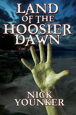 Land of the Hoosier Dawn (Events From the Hoosier Dawn, Book #1) by Will Overby, Nick Younker