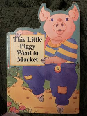 This Little Piggy Went To Market by Bambi Smyth