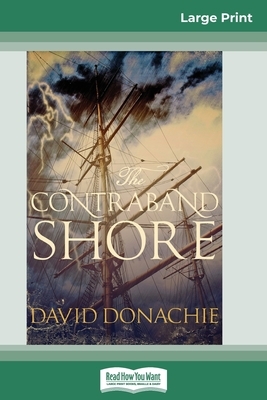 The Contraband Shore (16pt Large Print Edition) by David Donachie