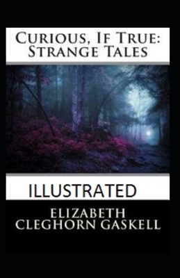 Curious, If True: Strange Tales Illustrated by Elizabeth Gaskell