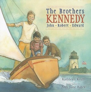 The Brothers Kennedy: John, Robert, Edward by Kathleen Krull