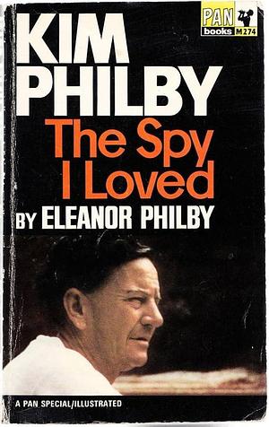 Kim Philby the Spy I Loved by Eleanor Philby, Eleanor Philby