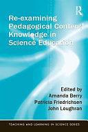 Re-examining Pedagogical Content Knowledge in Science Education by John Loughran, Patricia J. Friedrichsen, Amanda Berry