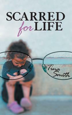Scarred for Life by Tina Smith