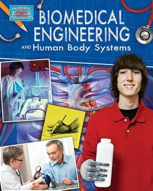 Biomedical Engineering and Human Body Systems by Rebecca Sjonger