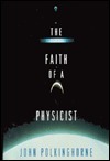 The Faith of a Physicist: Reflections of a Bottom-Up Thinker: The Gifford Lectures for 1993-4 by John C. Polkinghorne