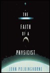 The Faith of a Physicist: Reflections of a Bottom-Up Thinker: The Gifford Lectures for 1993-4 by John Polkinghorne