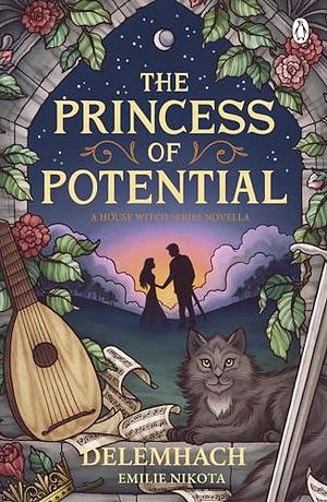 The Princess of Potential: Enter a world of cosy fantasy and heart-stopping romance by Delemhach, Delemhach, Emilie Nikota