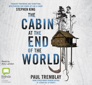 The Cabin at the End of the World by Paul Tremblay
