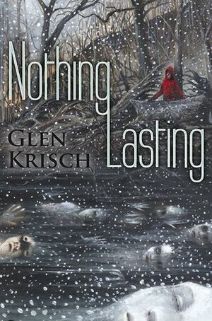 Nothing Lasting by Glen R. Krisch