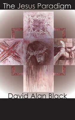 Jesus Paradigm by David Alan Black