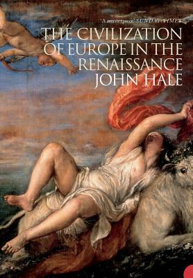 The Civilization Of Europe In The Renaissance by J.R. Hale