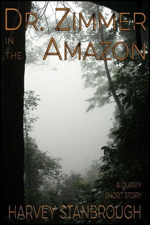 Dr. Zimmer in the Amazon by Harvey Stanbrough