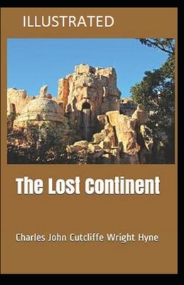 The Lost Continent Illustrated by C. J. Cutcliffe Hyne