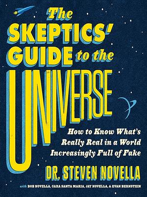 The Skeptics' Guide to the Universe by Bob Novella, Cara Santa Maria, Dr. Steven Novella