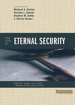 Four Views on Eternal Security by Zondervan, Zondervan, Norman L. Geisler, Michael Scott Horton