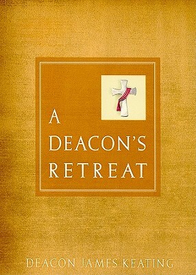 A Deacon's Retreat by James Keating