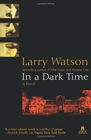 In a Dark Time by Larry Watson