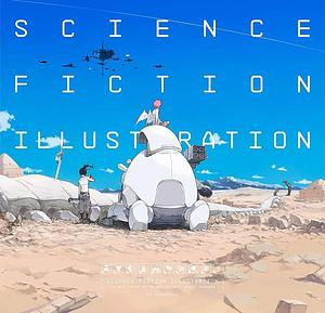 Science Fiction Illustration: The Near Future and Fantasy Worlds Creators' Showcase by PIE. International