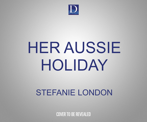 Her Aussie Holiday by Stefanie London