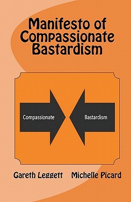 Manifesto of Compassionate Bastardism by Michelle Picard, Gareth Leggett