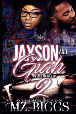 Jaxson and Giah: An Undeniable Love 2 by Mz Biggs