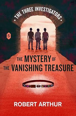 The Mystery of the Vanishing Treasure by Robert Arthur